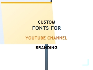 Custom Fonts for Youtube Channel Branding