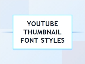 Youtube Thumbnail Font Styles Guide